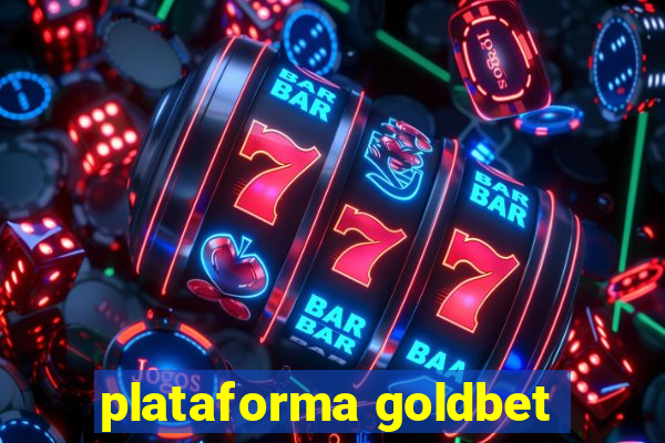 plataforma goldbet